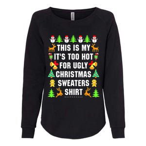 This Is My It's Too Hot For Ugly Christmas Sweaters Womens California Wash Sweatshirt