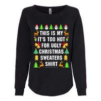 This Is My It's Too Hot For Ugly Christmas Sweaters Womens California Wash Sweatshirt