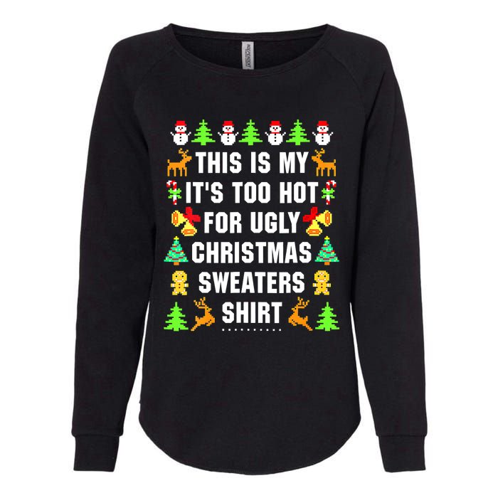 This Is My It's Too Hot For Ugly Christmas Sweaters Womens California Wash Sweatshirt