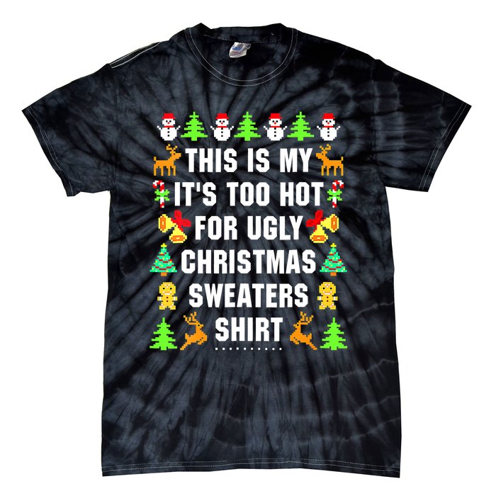 This Is My It's Too Hot For Ugly Christmas Sweaters Tie-Dye T-Shirt