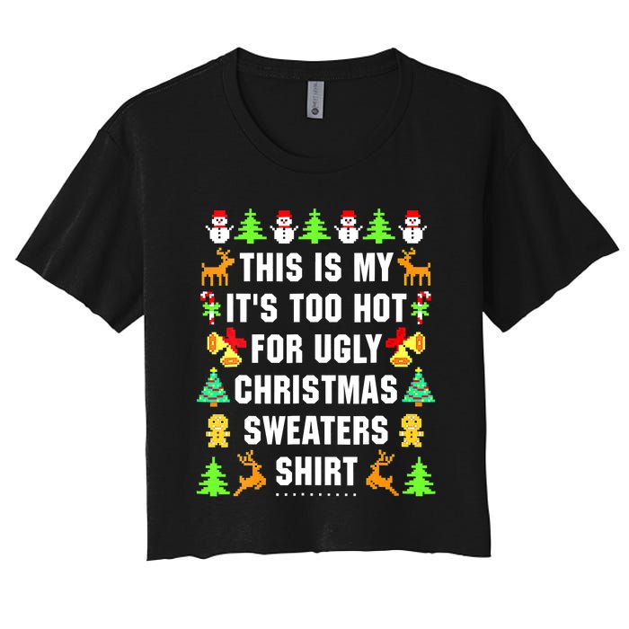 This Is My It's Too Hot For Ugly Christmas Sweaters Women's Crop Top Tee