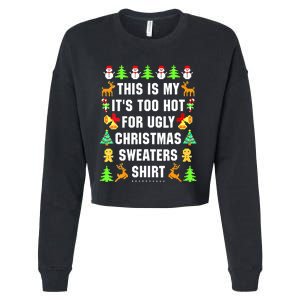 This Is My It's Too Hot For Ugly Christmas Sweaters Cropped Pullover Crew