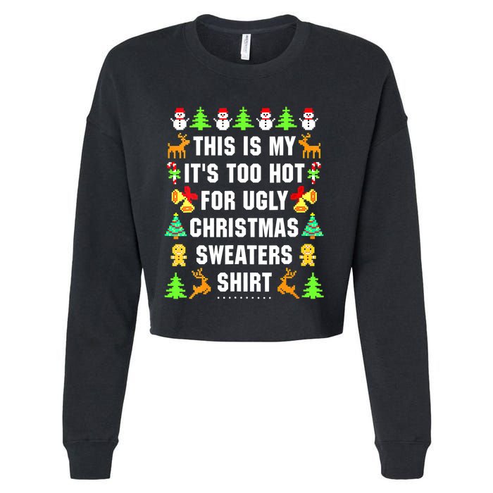 This Is My It's Too Hot For Ugly Christmas Sweaters Cropped Pullover Crew