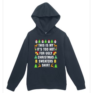 This Is My It's Too Hot For Ugly Christmas Sweaters Urban Pullover Hoodie