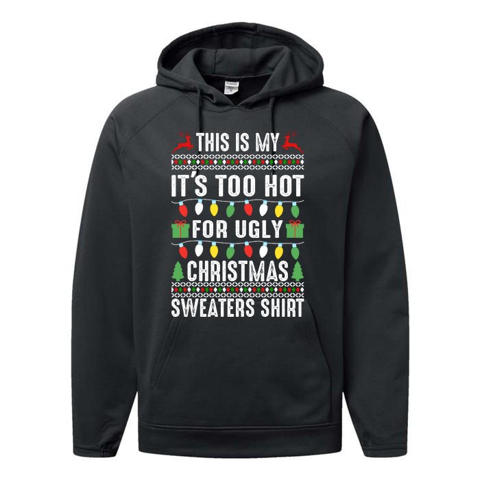 This Is My ItS Too Hot For Ugly Christmas Sweaters Performance Fleece Hoodie