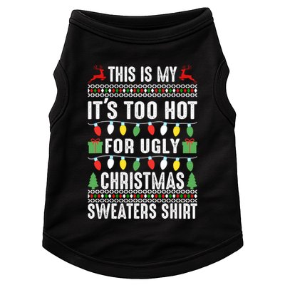 This Is My ItS Too Hot For Ugly Christmas Sweaters Doggie Tank