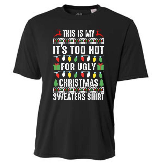 This Is My ItS Too Hot For Ugly Christmas Sweaters Cooling Performance Crew T-Shirt