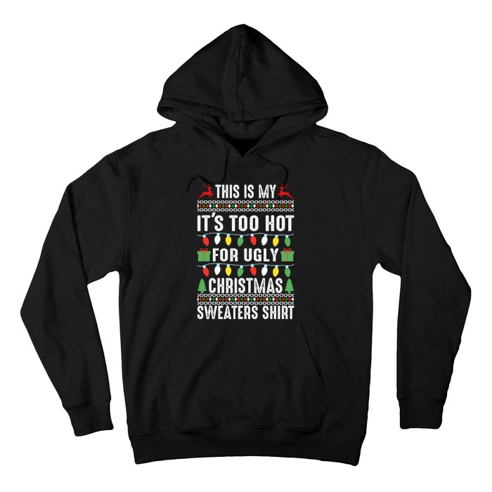 This Is My ItS Too Hot For Ugly Christmas Sweaters Hoodie