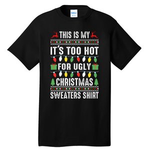 This Is My ItS Too Hot For Ugly Christmas Sweaters Tall T-Shirt