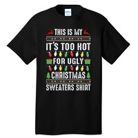 This Is My ItS Too Hot For Ugly Christmas Sweaters Tall T-Shirt