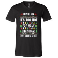 This Is My ItS Too Hot For Ugly Christmas Sweaters V-Neck T-Shirt