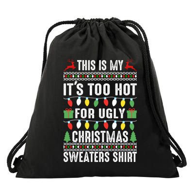 This Is My ItS Too Hot For Ugly Christmas Sweaters Drawstring Bag