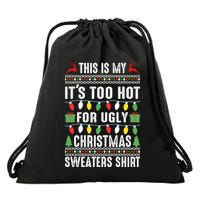 This Is My ItS Too Hot For Ugly Christmas Sweaters Drawstring Bag