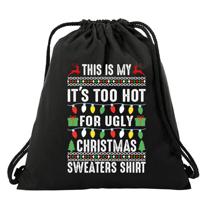 This Is My ItS Too Hot For Ugly Christmas Sweaters Drawstring Bag