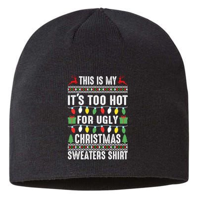 This Is My ItS Too Hot For Ugly Christmas Sweaters Sustainable Beanie