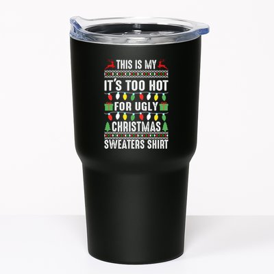 This Is My ItS Too Hot For Ugly Christmas Sweaters Tumbler