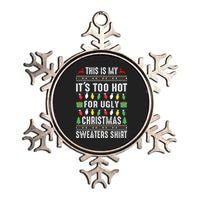 This Is My ItS Too Hot For Ugly Christmas Sweaters Metallic Star Ornament