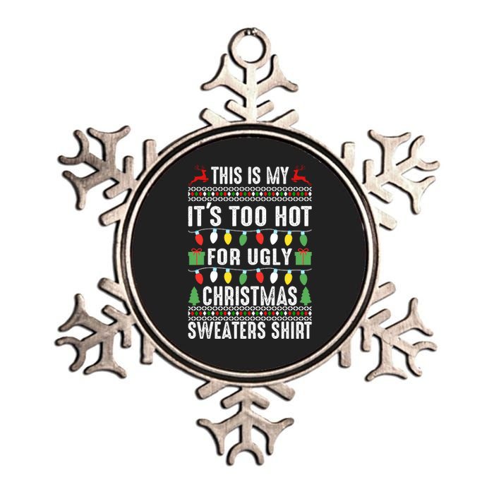 This Is My ItS Too Hot For Ugly Christmas Sweaters Metallic Star Ornament