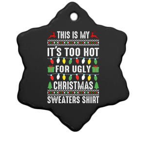 This Is My ItS Too Hot For Ugly Christmas Sweaters Ceramic Star Ornament