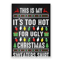 This Is My ItS Too Hot For Ugly Christmas Sweaters Poster