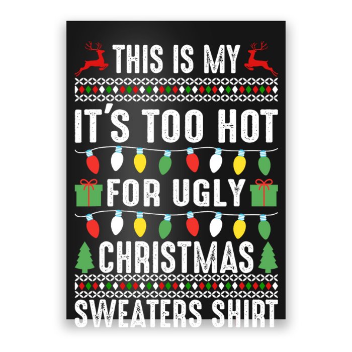 This Is My ItS Too Hot For Ugly Christmas Sweaters Poster