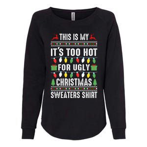 This Is My ItS Too Hot For Ugly Christmas Sweaters Womens California Wash Sweatshirt