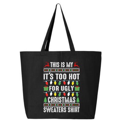 This Is My ItS Too Hot For Ugly Christmas Sweaters 25L Jumbo Tote