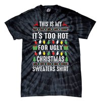 This Is My ItS Too Hot For Ugly Christmas Sweaters Tie-Dye T-Shirt