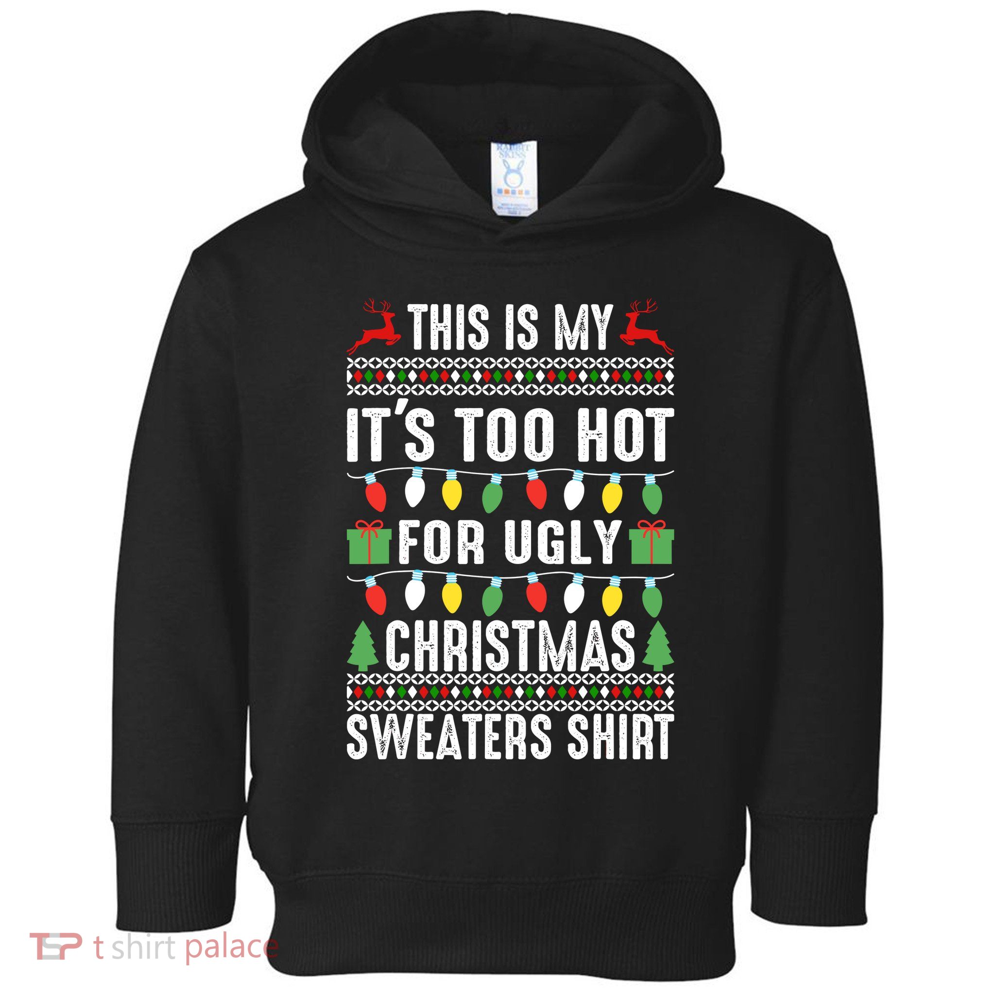 This Is My ItS Too Hot For Ugly Christmas Sweaters Toddler Hoodie