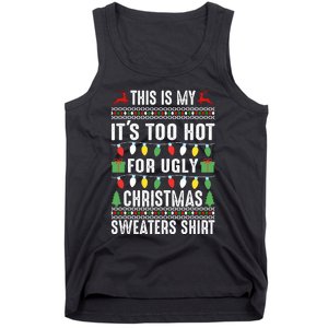 This Is My ItS Too Hot For Ugly Christmas Sweaters Tank Top