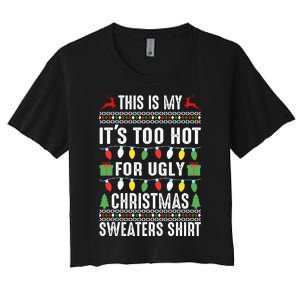 This Is My ItS Too Hot For Ugly Christmas Sweaters Women's Crop Top Tee