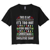 This Is My ItS Too Hot For Ugly Christmas Sweaters Women's Crop Top Tee