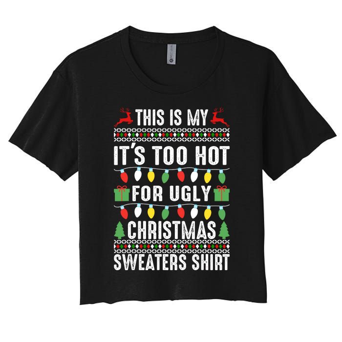 This Is My ItS Too Hot For Ugly Christmas Sweaters Women's Crop Top Tee