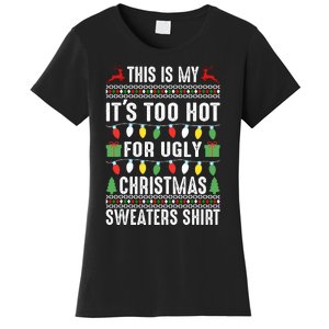 This Is My ItS Too Hot For Ugly Christmas Sweaters Women's T-Shirt