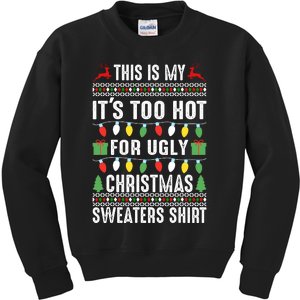 This Is My ItS Too Hot For Ugly Christmas Sweaters Kids Sweatshirt