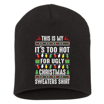 This Is My ItS Too Hot For Ugly Christmas Sweaters Short Acrylic Beanie