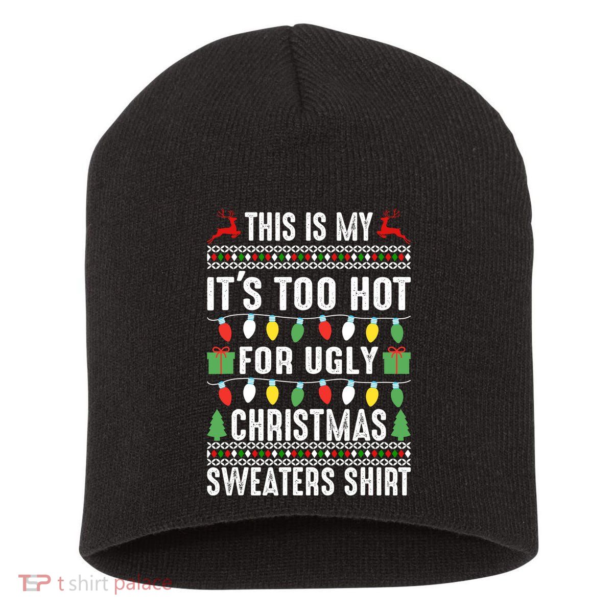 This Is My ItS Too Hot For Ugly Christmas Sweaters Short Acrylic Beanie