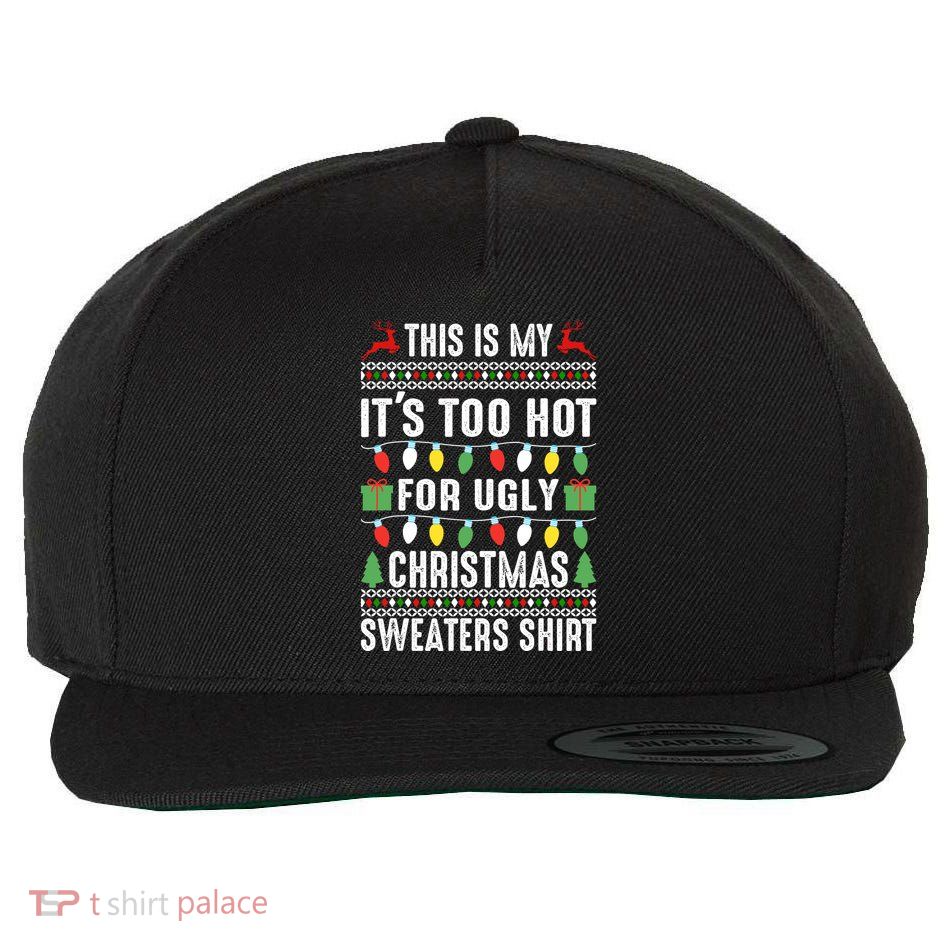 This Is My ItS Too Hot For Ugly Christmas Sweaters Wool Snapback Cap