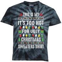 This Is My ItS Too Hot For Ugly Christmas Sweaters Kids Tie-Dye T-Shirt