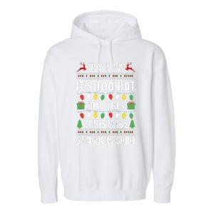 This Is My ItS Too Hot For Ugly Christmas Sweaters Garment-Dyed Fleece Hoodie