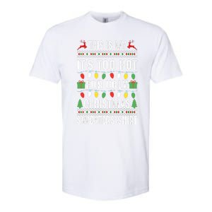 This Is My ItS Too Hot For Ugly Christmas Sweaters Softstyle CVC T-Shirt