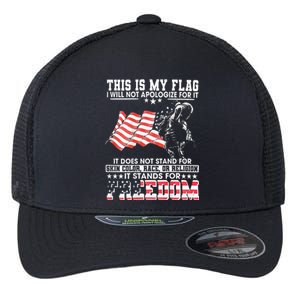 This Is My Flag I Will Not Apologize For It Flexfit Unipanel Trucker Cap