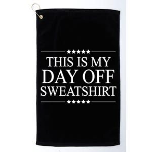 This Is My Day Off Gift Funny Graphic Gift Platinum Collection Golf Towel