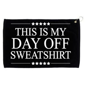 This Is My Day Off Gift Funny Graphic Gift Grommeted Golf Towel