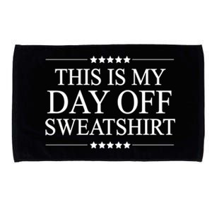 This Is My Day Off Gift Funny Graphic Gift Microfiber Hand Towel