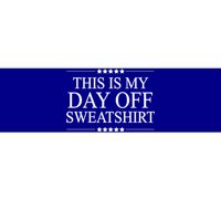 This Is My Day Off Gift Funny Graphic Gift Bumper Sticker