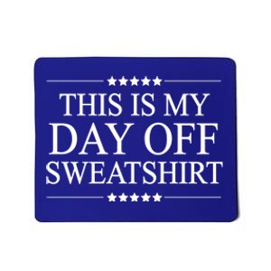 This Is My Day Off Gift Funny Graphic Gift Mousepad