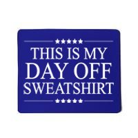 This Is My Day Off Gift Funny Graphic Gift Mousepad