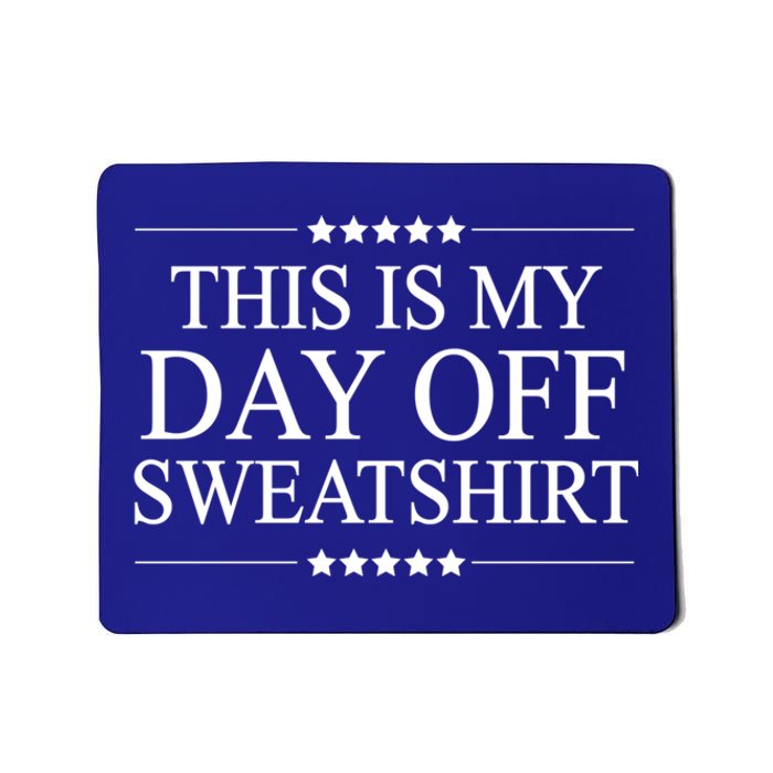 This Is My Day Off Gift Funny Graphic Gift Mousepad