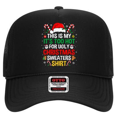 This Is My ItS Too Hot For Ugly Christmas Sweaters High Crown Mesh Back Trucker Hat